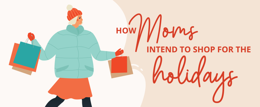 How Moms Intent to Shop for the Holidays